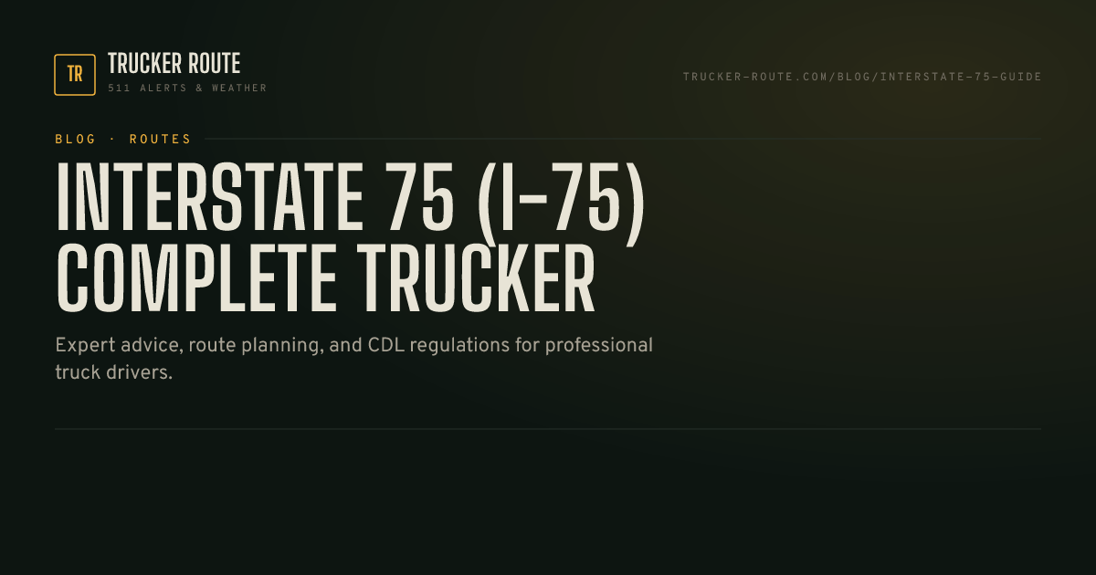 Interstate 75 (I-75) Complete Trucker | Trucker Route Blog